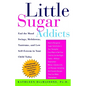 Little Sugar Addicts: End the Mood Swings, Meltdowns, Tantrums, and Low Self-Esteem in Your Child Today - Paperback