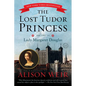 The Lost Tudor Princess: The Life of Lady Margaret Douglas - Paperback