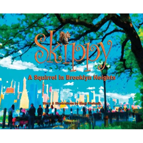 Skippy, A Squirrel in Brooklyn Heights - Hardcover