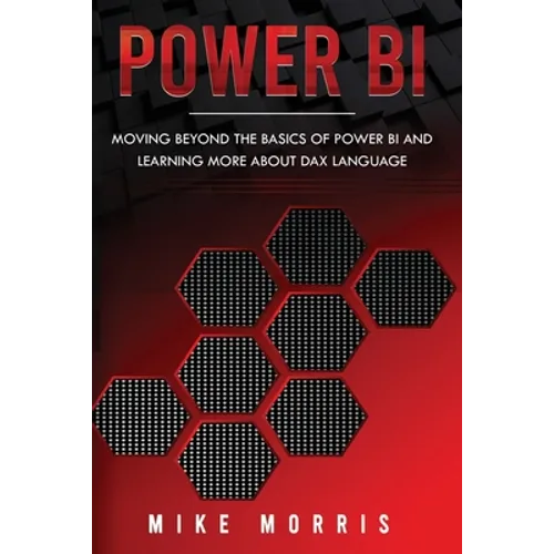 Power BI: Moving Beyond the Basics of Power BI and Learning about DAX Language - Paperback