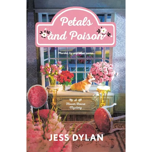 Petals and Poison: A Flower House Mystery - Paperback