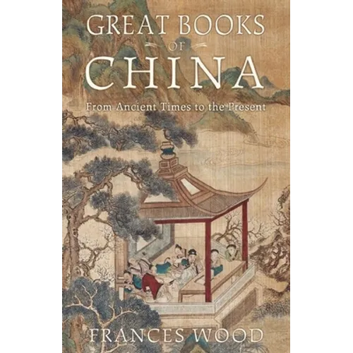Great Books of China: From Ancient Times to the Present - Hardcover