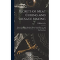 Secrets of Meat Curing and Sausage Making: How to Cure Hams, Shoulders, Bacon, Corned Beef, etc., and How to Make all Kinds of Sausage, etc., and Comp - Hardcover