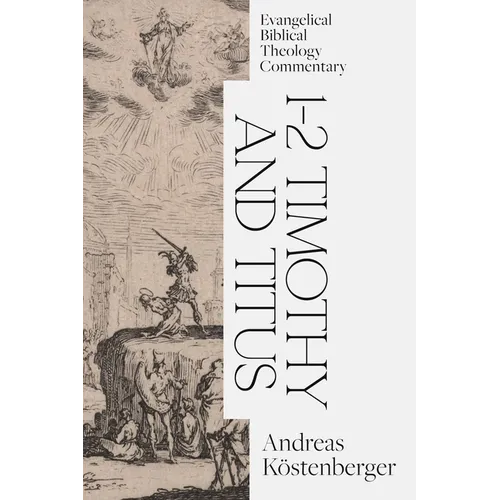 1-2 Timothy and Titus: Evangelical Biblical Theology Commentary - Hardcover