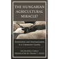 Hungarian Agricultural Miracle?: Sovietization and Americanization in a Communist Country - Paperback