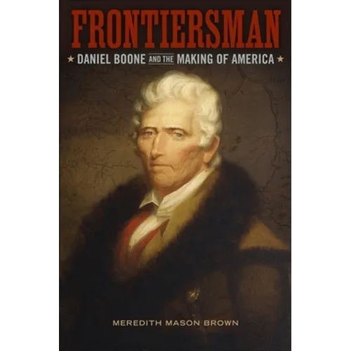 Frontiersman: Daniel Boone and the Making of America - Paperback