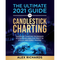 The Ultimate 2021 Guide to Candlestick Charting - Paperback