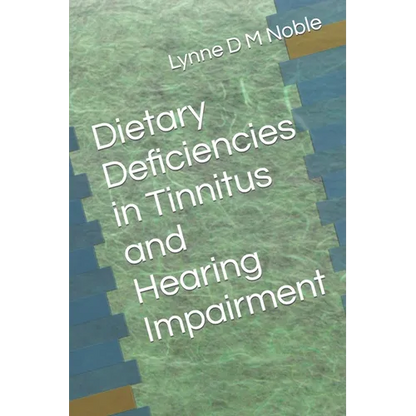 Dietary Deficiencies in Tinnitus and Hearing Impairment - Paperback
