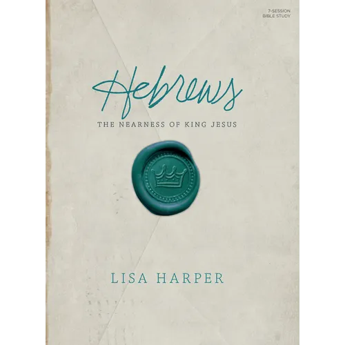Hebrews - Bible Study Book: The Nearness of King Jesus - Paperback