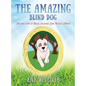 The Amazing Blind Dog: The true story of Billie, the blind Jack Russell Terrier - Hardcover