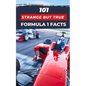 101 Strange But True Formula 1 Facts: F1 Book - Paperback