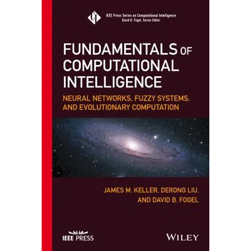 Fundamentals of Computational Intelligence: Neural Networks, Fuzzy Systems, and Evolutionary Computation - Hardcover