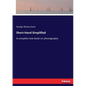 Short-Hand Simplified: A complete text-book on phonography - Paperback