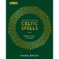 The Essential Book of Celtic Spells: Magical Ways of Power - Hardcover