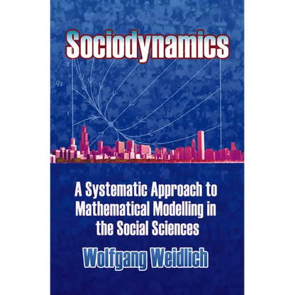 Sociodynamics: A Systematic Approach to Mathematical Modelling in the Social Sciences - Paperback