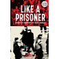 Like a Prisoner: Stories of Endurance - Paperback