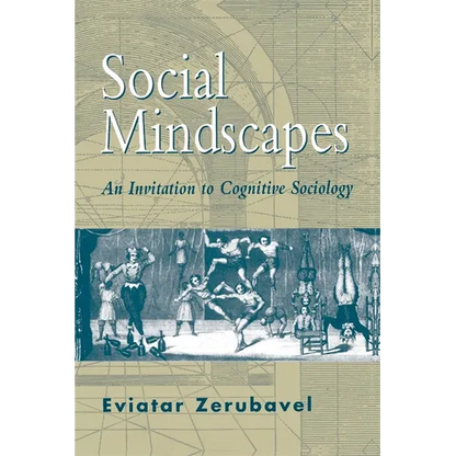 Social Mindscapes: An Invitation to Cognitive Sociology - Paperback