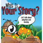 What Is Your Story?: Let's talk about adoption and kinship - Hardcover