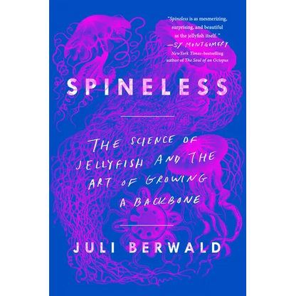 Spineless: The Science of Jellyfish and the Art of Growing a Backbone - Paperback