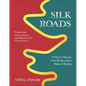 Silk Roads: A Flavor Odyssey with Recipes from Baku to Beijing - Hardcover