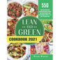 Lean and Green Cookbook 2021: 550-Day Tasty and Healthy Recipes to Help You Keep Healthy and Lose Weight. With 4, 2 & 1 and 5 &1 Meal Plan - Hardcover