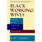 Black Working Wives: Pioneers of the American Family Revolution - Paperback