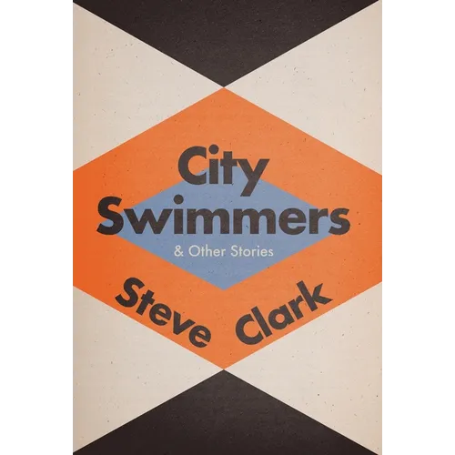 City Swimmers & Other Stories - Hardcover