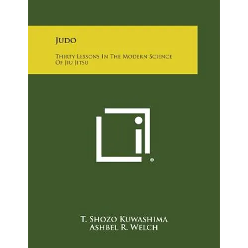 Judo: Thirty Lessons in the Modern Science of Jiu Jitsu - Paperback