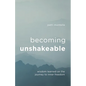 Becoming Unshakeable: Wisdom Learned on the Journey to Inner Freedom - Paperback