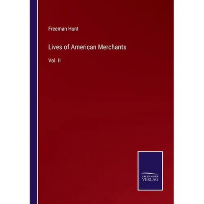 Lives of American Merchants: Vol. II - Paperback