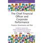 The Chief Financial Officer and Corporate Performance: Finance, Governance and Risk - Hardcover