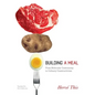 Building a Meal: From Molecular Gastronomy to Culinary Constructivism - Hardcover
