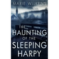 The Haunting of the Sleeping Harpy - Paperback