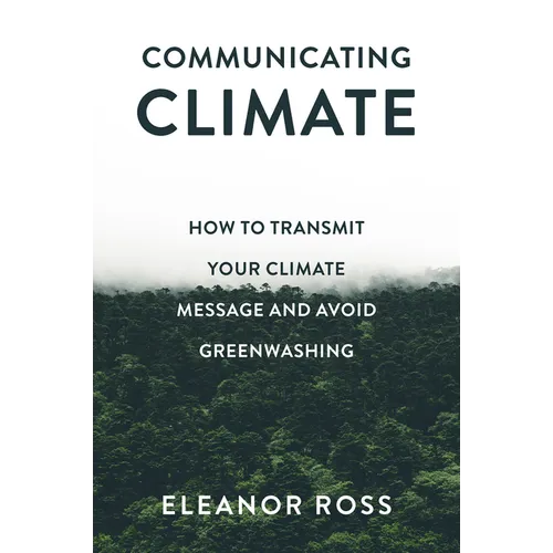 Communicating Climate: How to Transmit Your Climate Message and Avoid Greenwashing - Paperback