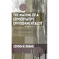 Making of a Conservative Environmentalist: With Reflections on Government, Industry, Scientists, the Media, Education, Economic Growth, the Public, th - Paperback