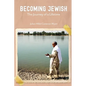 Becoming Jewish: The Journey of a Lifetime - Paperback