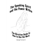 The Speaking Spirit and the Power Within: The Christian Guide to How to Use the Word. - Paperback