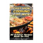 Cast Iron Cooking For Men: 30 Outdoor Recipes Made On Fire - Paperback