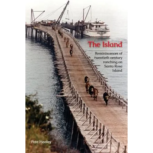The Island: Reminiscences of Twentieth century ranching on Santa Rosa Island - Paperback