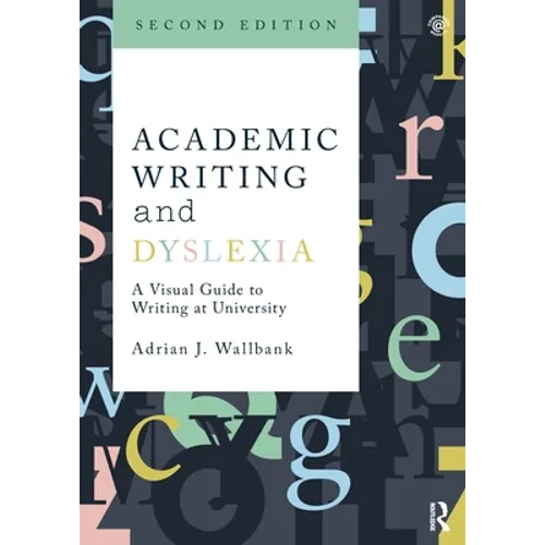 Academic Writing and Dyslexia: A Visual Guide to Writing at University - Paperback