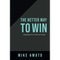 The Better Way to Win: Leading in a Time of Crisis - Hardcover
