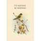 I'd rather be birding: Gifts For Birdwatchers - a great logbook, diary or notebook for tracking bird species. 120 pages - Paperback