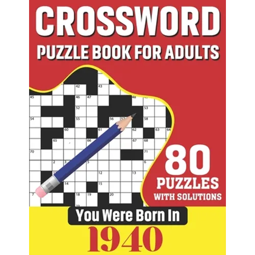 You Were Born In 1940: Crossword Puzzle Book For Adults: 80 Large Print Unique Crossword Challenging Brain Puzzles Book With Solutions For Ad - Paperback