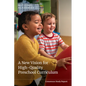 A New Vision for High-Quality Preschool Curriculum - Paperback
