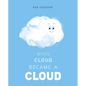 When Cloud Became a Cloud - Hardcover