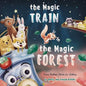 The Magic Train in the Magic Forest (Funny Bedtime Stories for Children): Forest Animals Kids Book, Children Rhyming Stories Ages 3 to 5 that Every Ki - Paperback
