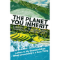 The Planet You Inherit: Letters to My Grandchildren When Uncertainty's a Sure Thing - Hardcover