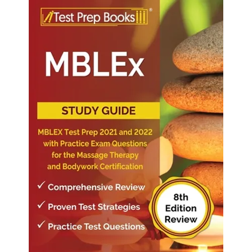 MBLEx Study Guide: MBLEX Test Prep 2021 and 2022 with Practice Exam Questions for the Massage Therapy and Bodywork Certification [8th Edition Review] - Paperback
