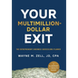 Your Multimillion-Dollar Exit: The Entrepreneur's Business Success(ion) Planner: A Blueprint for Wealth Guide - Hardcover
