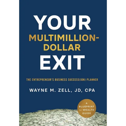 Your Multimillion-Dollar Exit: The Entrepreneur's Business Success(ion) Planner: A Blueprint for Wealth Guide - Hardcover